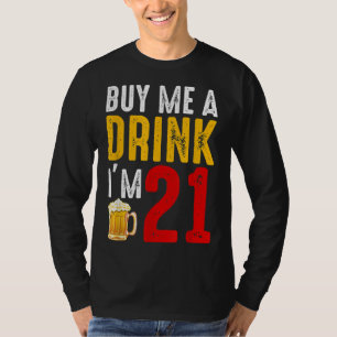 Kaufen Sie mir ein Getränk Ich bin 21 21. Geburtst T-Shirt