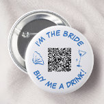 Kaufen Sie mir einen Junggeselinnen-Abschied QR-Co Button<br><div class="desc">Stehlen Sie die Show am Junggeselinnen-Abschied mit diesem schicken Knopf "Ich bin die Braut, kaufe mir einen Drink!". Dieser Knopf mit blauer, weißer Muschel, glänzendem Martini-Glas und komfortablem QR-Code ist das perfekte Zubehör für die Braut. Lass deinen Freunden, dass es an der Zeit ist, die Braut mit Schaumtoasten zu duschen....</div>