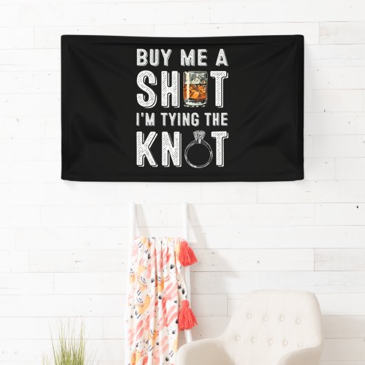 Kaufen Sie mir einen Schuss, ich binde die Knoten Banner (Insitu)