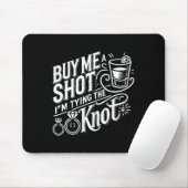 Kaufen Sie mir einen Schuss, ich binde Knot Weddin Mousepad (Mit Mouse)