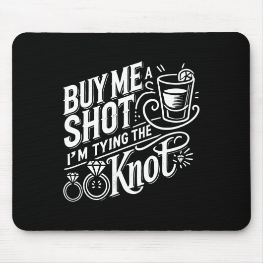 Kaufen Sie mir einen Schuss, ich binde Knot Weddin Mousepad (Vorne)