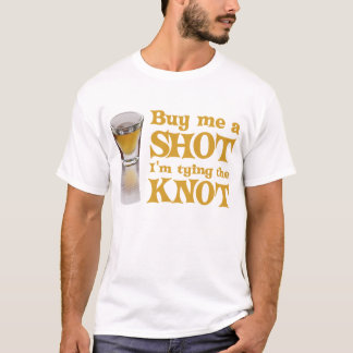 Kaufen Sie mir einen Shot-T - Shirt