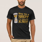 Kaufen Sie mir einen Shot-T - Shirt (Vorderseite)