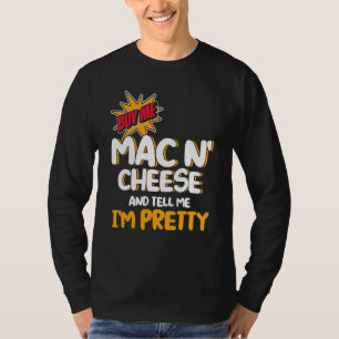 Kaufen Sie mir Mac in Cheese und sagen Sie mir, ic T-Shirt