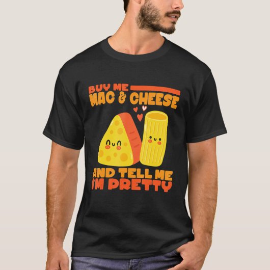 Kaufen Sie mir Mac und Käse und sagen Sie mir, ich T-Shirt (Vorderseite)