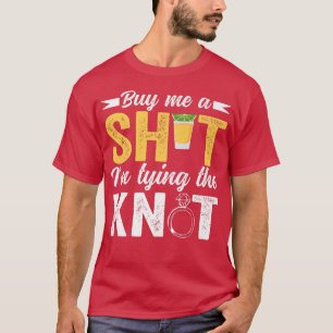 Kaufen Sie mir Shot im Tying Knot Wedding Funny Ba T-Shirt