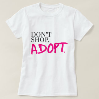 Kaufen Sie nicht, adoptieren Sie T-Shirt