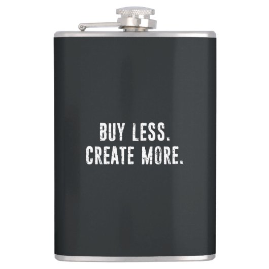 Kaufen Sie weniger erstellen Sie mehr Flachmann (Vorderseite)