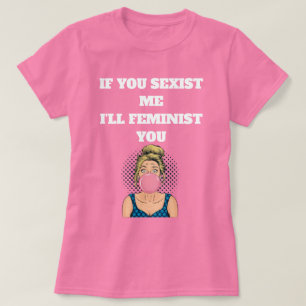Kaugummi Pop Art Mädchen Feministische Zitat T-Shirt