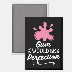 Kaugummi wäre perfekt, Spaß-Blase-Gummi-Spaß Magnet