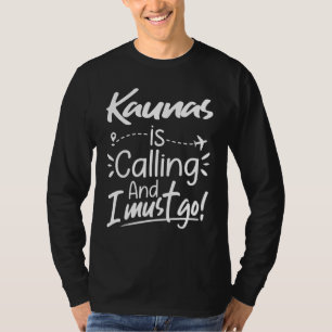 Kaunas ruft und ich muss gehen Litauen Reise T-Shirt