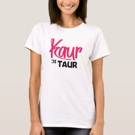 KAUR DI TAUR T-Shirt