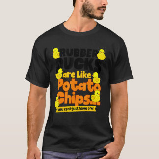 Kautschukenten sind wie Kartoffelchips, Enkautschu T-Shirt