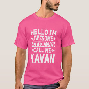 Kavan Funny Vorname Hallo Ich bin Phantastisch Cal T-Shirt