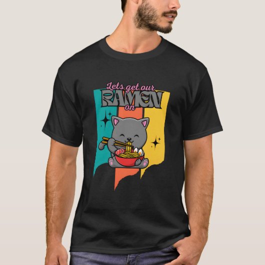 Kawaii Cat Eating Japanese Food Lets Get Our Ra On T-Shirt (Vorderseite)
