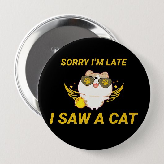 Kawaii Funny Cat | Entschuldige, dass ich zu spät Button (Vorne & Hinten)