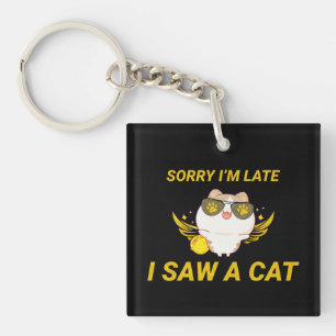 Kawaii Funny Cat   Entschuldige, dass ich zu spät  Schlüsselanhänger