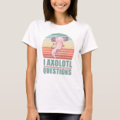 Kawaii I Axolotl Questions Funny Sunset Gift Mama T-Shirt (Vorderseite)