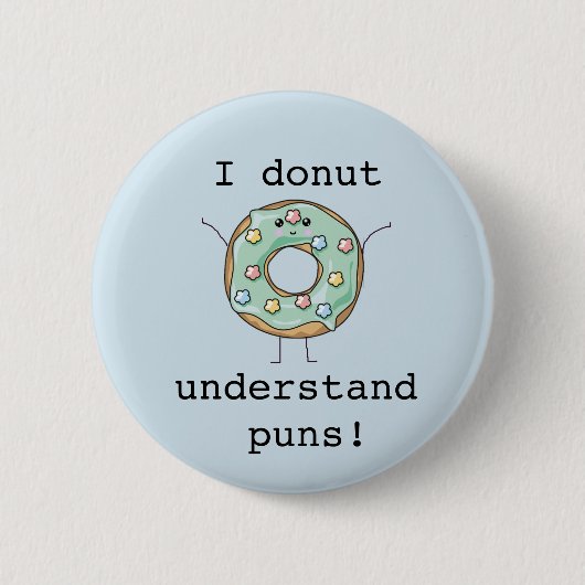 Kawaii 'I donut verstehst puns' Button (Vorderseite)