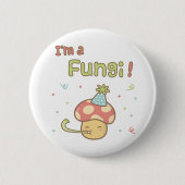 Kawaii Ich bin ein Fungi Party Pilz Pub Spaß Button (Vorderseite)