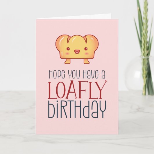 Kawaii Loafly Brot Niedlich Backpun Funny Birthday Karte (Vorderseite)