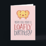 Kawaii Loafly Brot Niedlich Backpun Funny Birthday Karte<br><div class="desc">Die lustige und niedliche Geburtstag-Karte für diejenigen,  die Liebe Pistons und Spaß. Der perfekte Weg,  um Ihren Freunden und der Familie einen guten Geburtstag zu wünschen. Besuchen Sie unseren Shop für mehr Geburtstagskarten Sammlung. Sie finden etwas cooles,  Humorvolles und manchmal sarkastisches Geburtstagskarten für Ihren besonderen Menschen.</div>