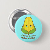 Kawaii Mais-blöde Witze stellen mich traurigen Button (Vorne & Hinten)