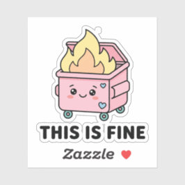 Kawaii-Müllcontainer-Feuer Das Ist In Ordnung Lust Aufkleber
