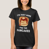 Kawaii Niedliche Pfannkuchen Ich bin nur hier für  T-Shirt (Vorderseite)