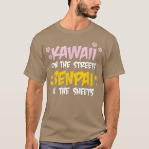 Kawaii On The Streets Senpai In The Sheets T-Shirt