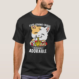 Kawaii Ramen Cat - Niedlich, liebend, verrückt, un T-Shirt