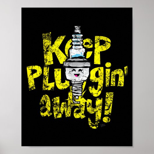 Kawaii Spark Plug-Behalt-Pluggin Away Motivierend Poster (Vorne)