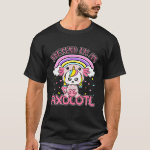 Kawaii Unicorn Funny gibt vor, ich bin ein Axolotl T-Shirt