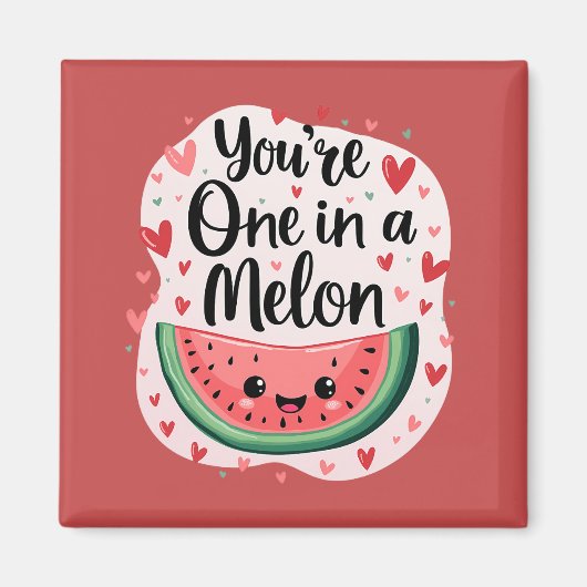 Kawaii "You re One in a Melon" Niedlicher Wasserme Magnet (Vorne)