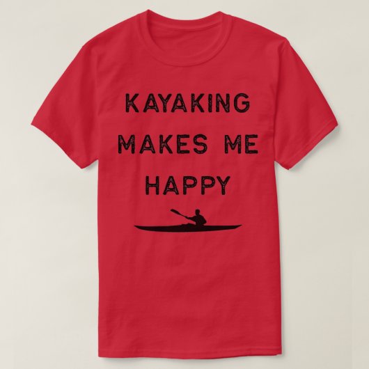 Kayak Design Kayaking macht mich glücklich über da T-Shirt (Design vorne)