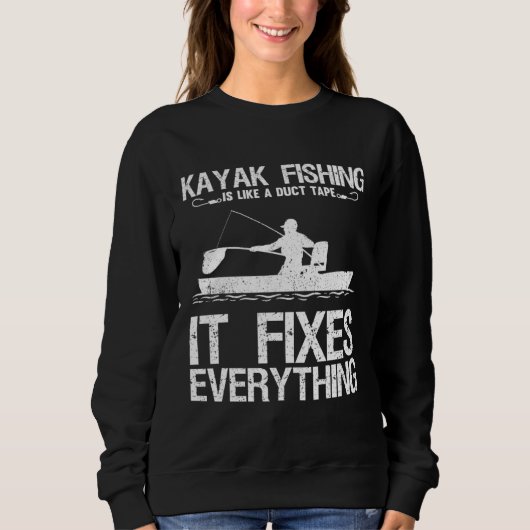 Kayak Fishing Is Like A Duct Tape It Fixes Everyth Sweatshirt (Vorderseite)