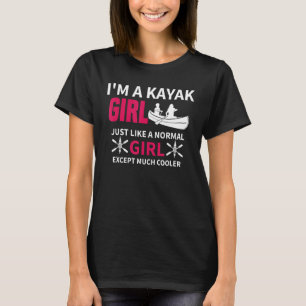 Kayak Girl genau wie eine normale Girl Women Kayak T-Shirt