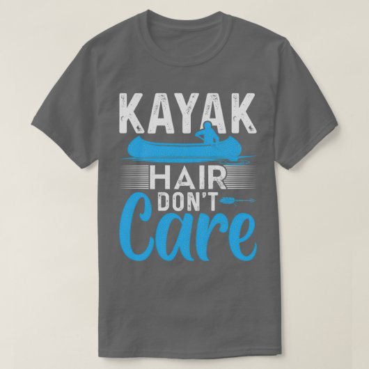 Kayak Hair Dont Care Funny Kayak Kayaking Geschenk T-Shirt (Design vorne)