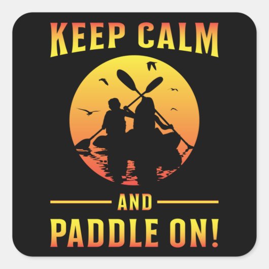 Kayak Kayaking Canoe Paddle Behielt Calm Funny Ges Quadratischer Aufkleber (Vorderseite)