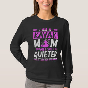 Kayak Mama, von der ich annehme, dass ich ruhiger  T-Shirt