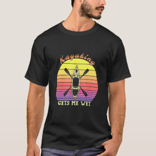 Kayaker Vintag Retro Kayaking macht mich nass Kaya T-Shirt