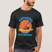 Kayaking bekommt mich nass Funny Halloween Weihnac T-Shirt (Vorderseite)