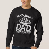 Kayaking Dad Like A Normal Dad Except More Cooler Sweatshirt (Vorderseite)