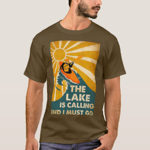 Kayaking der See ruft, und ich muss lange gehen  T-Shirt