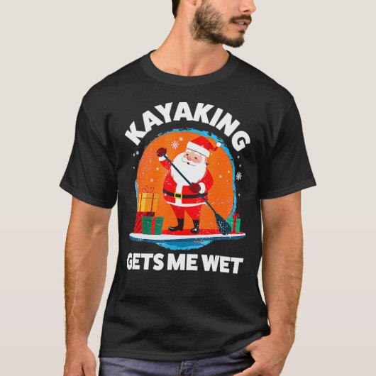 Kayaking erhält Me Funny Christmas Weihnachten Wei T-Shirt (Vorderseite)