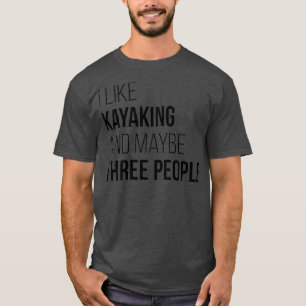 Kayaking Funny Zitat (2) T-Shirt