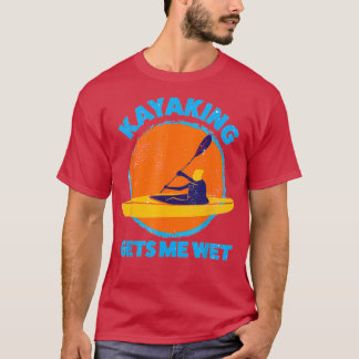 Kayaking gets me wet Funny Halloween Christmas Kay T-Shirt