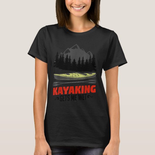 Kayaking Gets Me Wet Funny Kayak Kayaker Christmas T-Shirt (Vorderseite)