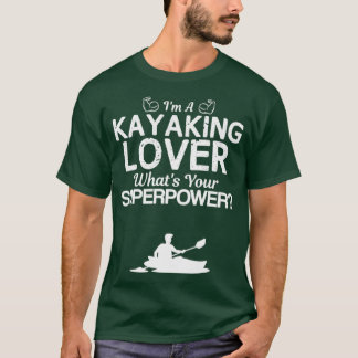 Kayaking Lover Super Funny Design für Geschenke T-Shirt