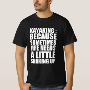 Kayaking lustiges Zitat T-Shirt